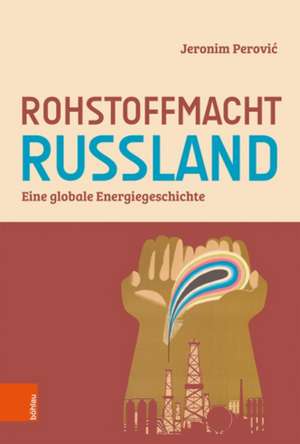 Rohstoffmacht Russland de Jeronim Perovic