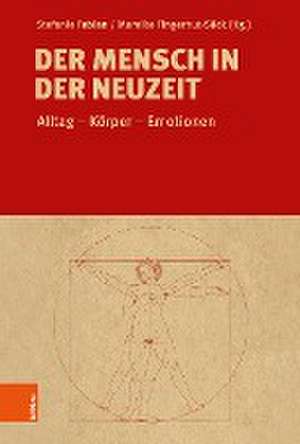 Der Mensch in der Neuzeit: Alltag -- Korper -- Emotionen de Stefanie Fabian