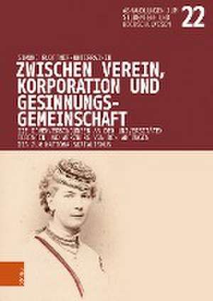 Zwischen Verein, Korporation und Gesinnungsgemeinschaft: Die Damenverbindungen an den Universitten Tbingen und Wrzburg von den Anfngen bis zum Nationalsozialismus de Simone Ruoffner-Unterrainer