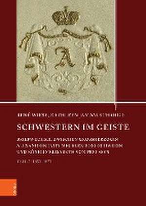 Schwestern im Geiste: Briefwechsel zwischen Groherzogin Alexandrine von Mecklenburg-Schwerin und Knigin Elisabeth von Preuen de Kathleen Jandausch