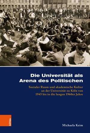 Die Universität als Arena des Politischen de Michaela Keim