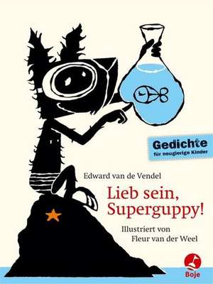 Lieb sein, Superguppy! de Edward van de Vendel