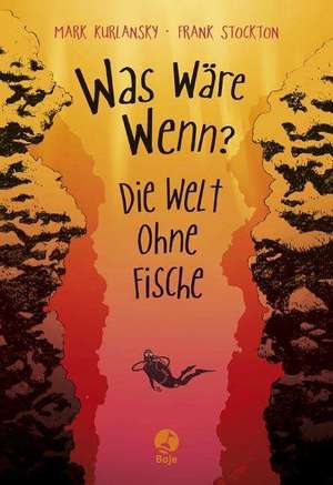 Was wäre wenn? - Die Welt ohne Fische de Mark Kurlansky