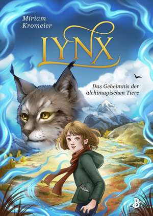 Lynx - Das Geheimnis der alchimagischen Tiere de Miriam Kromeier