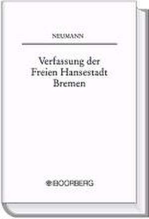 Die Verfassung der Freien Hansestadt Bremen de Heinzgeorg Neumann