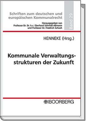 Kommunale Verwaltungsstrukturen der Zukunft de Hans-Günter Henneke