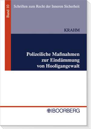 Polizeiliche Maßnahmen zur Eindämmung von Hooligangewalt de Bastian Krahm