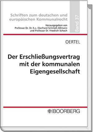 Der Erschließungsvertrag mit der kommunalen Eigengesellschaft - Zulässigkeit und Grenzen der Beauftragung als "Dritter" im Sinne von § 124 BauGB de Martin P. Oertel