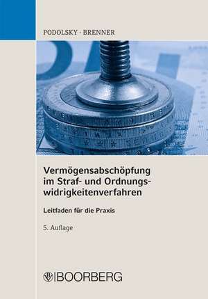 Vermögensabschöpfung im Straf- und Ordnungswidrigkeitenverfahren de Johann Podolsky