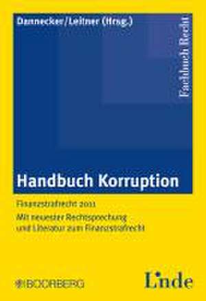 Handbuch Korruption Finanzstrafrecht 2011 de Gerhard Dannecker