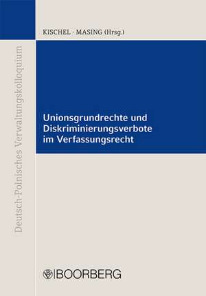 Unionsgrundrechte und Diskriminierungsverbote im Verfassungsrecht de Uwe Kischel