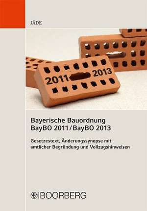 Bayerische Bauordnung BayBO 2011 / BayBO 2013 de Henning Jäde