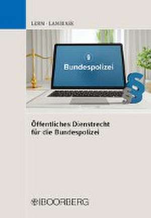 Öffentliches Dienstrecht für die Bundespolizei de Patrick Lerm