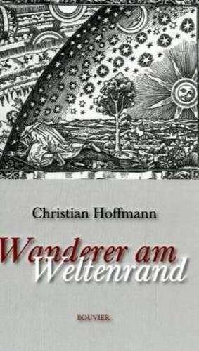 Wanderer am Weltenrand de Christian Hoffmann