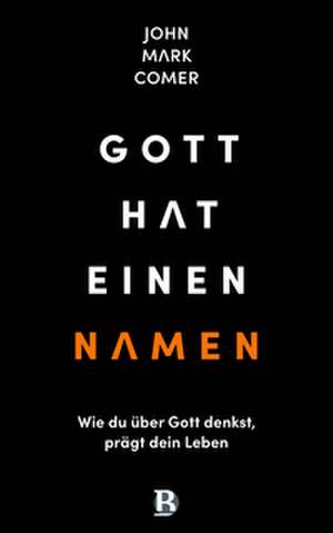 Gott hat einen Namen de John Mark Comer