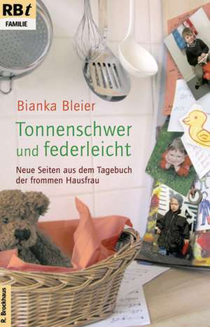 Tonnenschwer und federleicht de Bianka Bleier