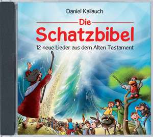 Die Schatzbibel - 12 neue Lieder aus dem Alten Testament de Daniel Kallauch