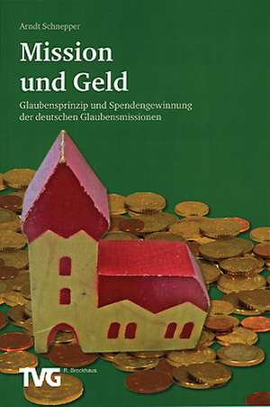 Mission und Geld de Arndt E. Schnepper