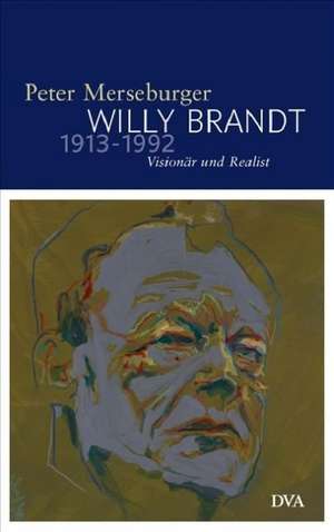 Willy Brandt 1913-1992 de Peter Merseburger