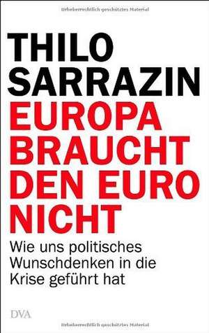 Europa braucht den Euro nicht de Thilo Sarrazin