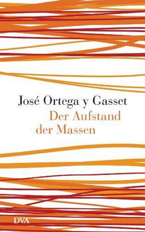 Der Aufstand der Massen de José Ortega y Gasset