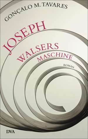 Joseph Walsers Maschine de Gonçalo M. Tavares