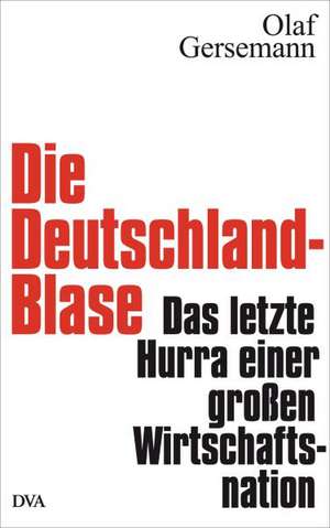 Die Deutschland-Blase de Olaf Gersemann