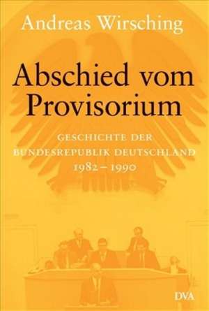 Abschied vom Provisiorium de Andreas Wirsching