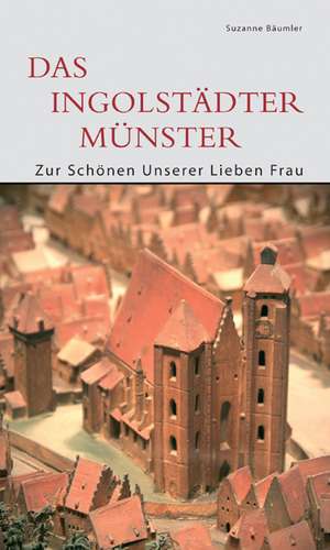 Das Ingolstädter Münster de Suzanna Bäumler