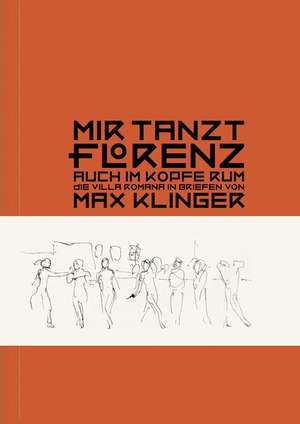 Mir tanzt Florenz auch im Kopfe rum de Max Klinger