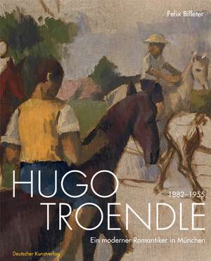 Hugo Troendle 1882-1955 de Felix Billeter