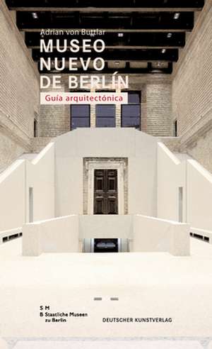 Museo Nuovo de Berlin. Guia arquitectonica de Adrian Buttlar