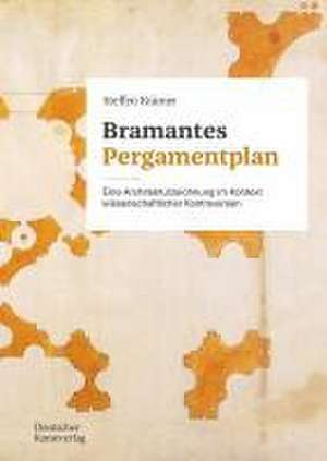 Bramantes Pergamentplan – Eine Architekturzeichnung im Kontext wissenschaftlicher Kontroversen de Steffen Krämer