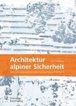 Architektur alpiner Sicherheit – Lawinenverbauung zwischen Technologie und Ästhetik de Doris Hallama