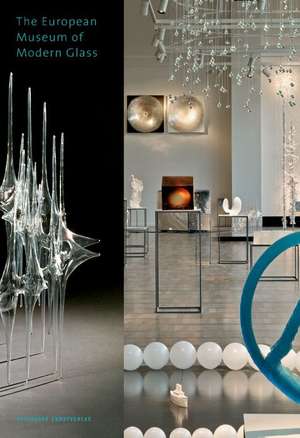 The European Museum of Modern Glass – A Tour of the Collection de Sven Hauschke