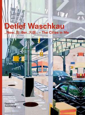 Detlef Waschkau – ..New..Ber.. – The Cities in Me de Hannelore Paflik–huber