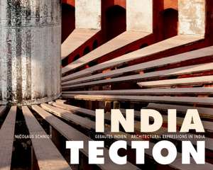 India Tecton – Gebautes Indien / Architectural Expressions in India de Nicolaus Schmidt