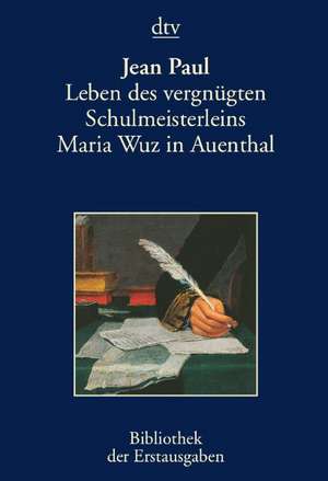 Leben des vergnügten Schulmeisterleins Maria Wuz in Auenthal de Jean Paul