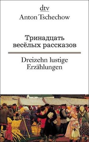 Dreizehn lustige Erzählungen de Anton Tschechow