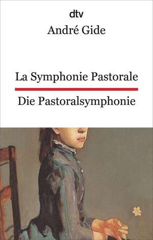 La Symphonie pastorale. Die Pastoralsymphonie de André Gide