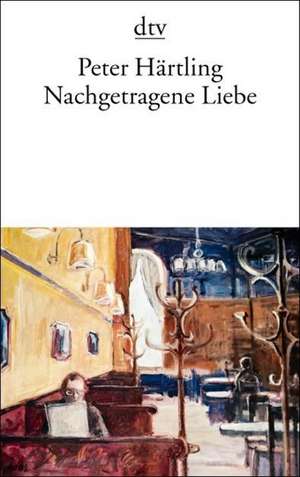 Nachgetragene Liebe de Peter Härtling