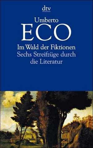 Im Wald der Fiktionen de Umberto Eco