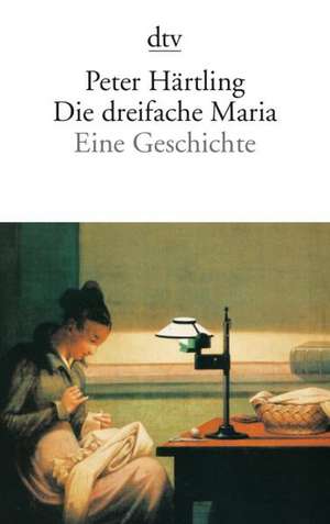 Die dreifache Maria de Peter Härtling