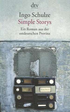 Simple Stories: Ein Roman Aus der Ostdeutschen Provinz = Simple Stories de Ingo Schulze