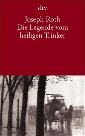 Die Legende vom heiligen Trinker de Joseph Roth