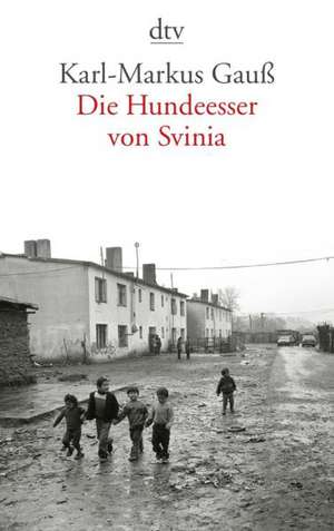 Die Hundeesser von Svinia de Karl-Markus Gauß