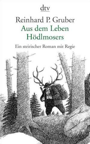 Aus dem Leben Hödlmosers de Reinhard P. Gruber