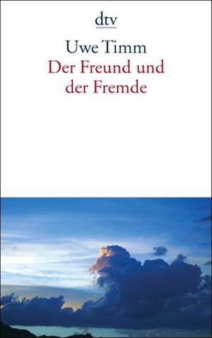 Der Freund und der Fremde de Uwe Timm