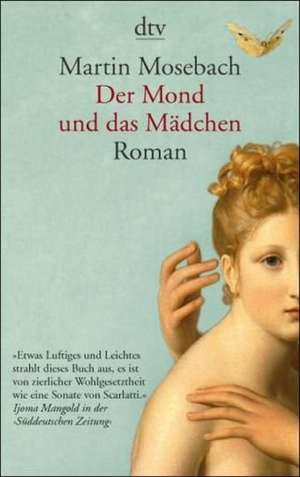 Der Mond und das Mädchen de Martin Mosebach