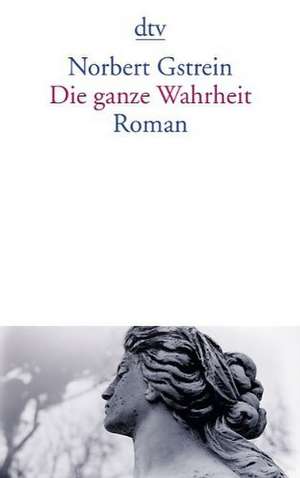 Die ganze Wahrheit de Norbert Gstrein